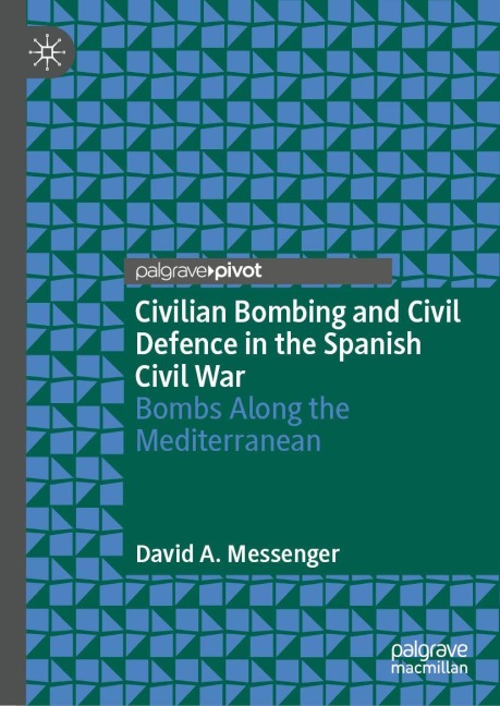 Civilian Bombing and Civil Defence in the Spanish Civil War: Bombs Along the Mediterranean