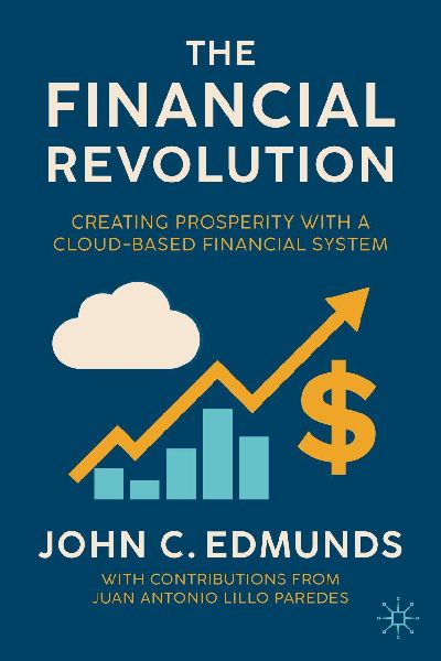 The Financial Revolution: Creating Prosperity with a Cloud-Based Financial System