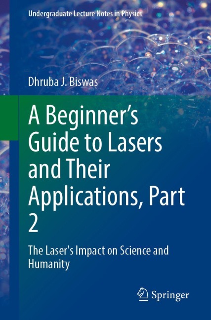 A Beginners Guide to Lasers and Their Applications, Part 2: The Lasers Impact on Science and Humanity