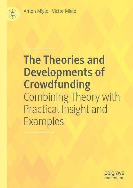 The Theories and Developments of Crowdfunding: Combining Theory with Practical Insight and Examples