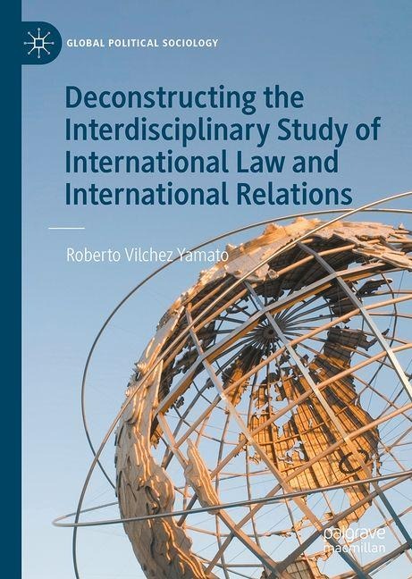 Deconstructing the Interdisciplinary Study of International Law and International Relations