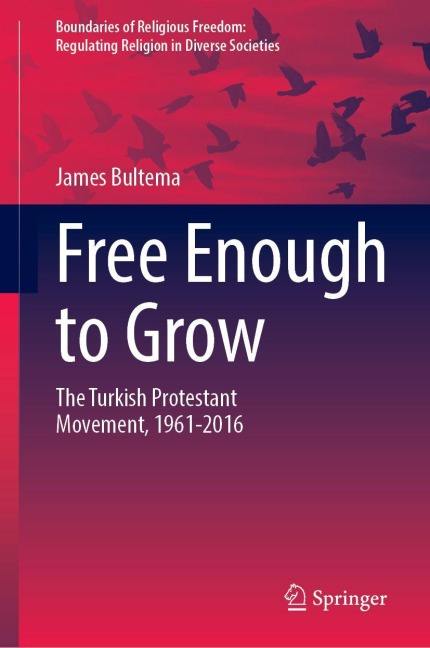 Free Enough to Grow: The Turkish Protestant Movement, 1961-2016