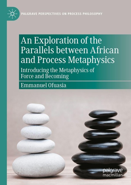 An Exploration of the Parallels between African and Process Metaphysics: Introducing the Metaphysics of Force and Becoming