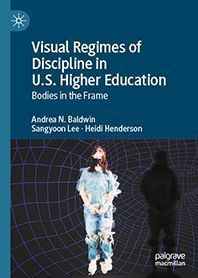 Visual Regimes of Discipline in U.S. Higher Education: Bodies in the Frame