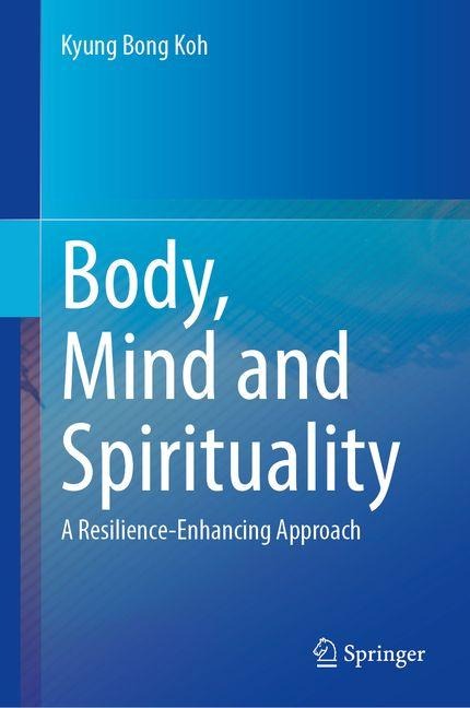 Body, Mind and Spirituality: A Resilience-Enhancing Approach