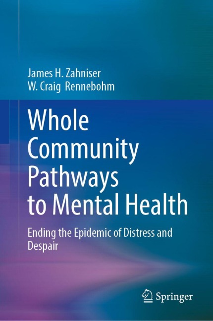 Whole Community Pathways to Mental Health: Ending the Epidemic of Distress and Despair