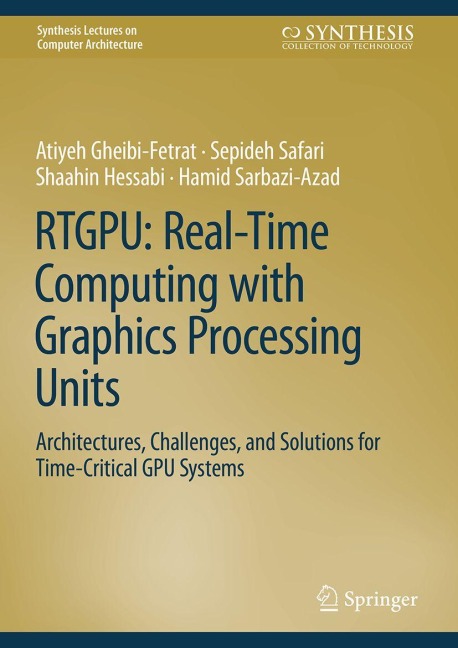 RTGPU: Real-Time Computing with Graphics Processing Units: Architectures, Challenges, and Solutions for Time-Critical GPU Systems