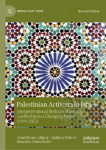 Palestinian Activism in Israel: Intergenerational Bedouin Womens Leadership in a Changing Naqab (1919-2023)