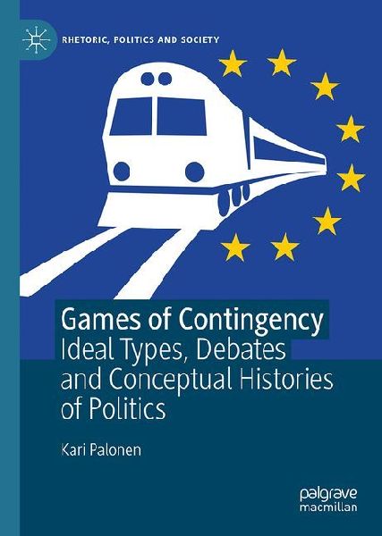 Games of Contingency: Ideal Types, Debates and Conceptual Histories of Politics