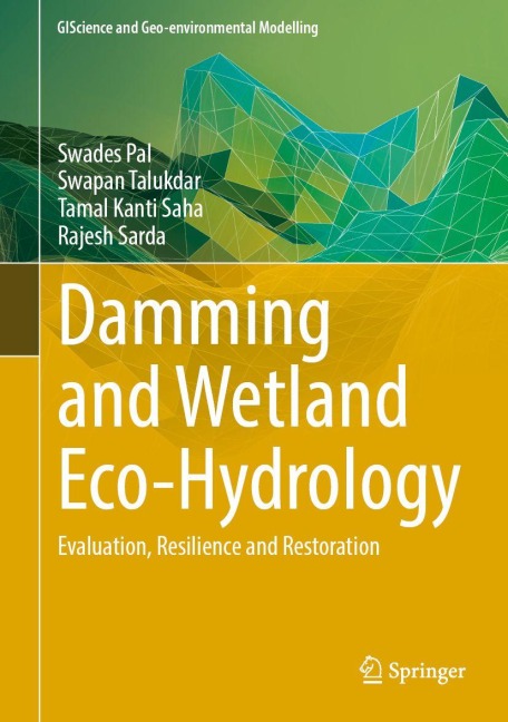 Damming and Wetland Eco-hydrology: Evaluation, Resilience and Restoration