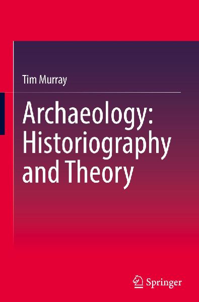 Archaeology: Historiography and Theory