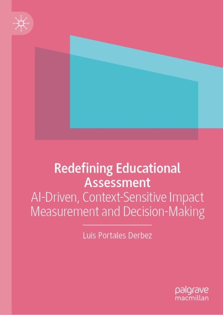 Redefining Educational Assessment: AI-Driven, Context-Sensitive Impact Measurement and Decision-Making