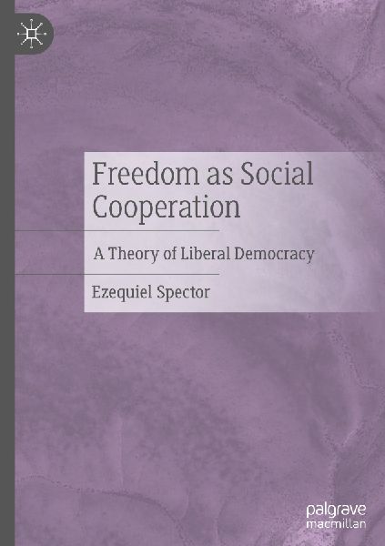 Freedom as Social Cooperation: A Theory of Liberal Democracy
