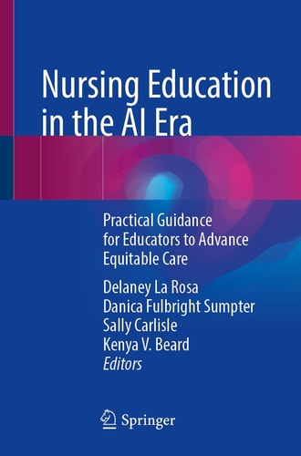 Nursing Education in the AI Era Practical Guidance for Educators to Advance Equitable Care