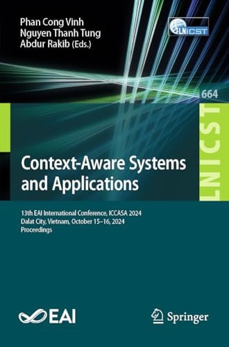 Context-Aware Systems and Applications - 13th EAI International Conference, ICCASA 2024, Dalat City, Vietnam, October 15–16, 2024, Proceedings