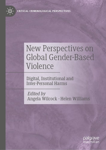 New Perspectives on Global Gender-Based Violence Digital, Institutional and Inter-Personal Harms