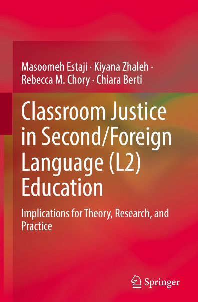 Classroom Justice in Second/Foreign Language (L2) Education: Implications for Theory, Research, and Practice