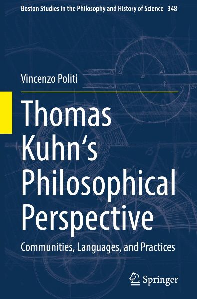 Thomas Kuhns Philosophical Perspective: Communities, Languages, and Practices