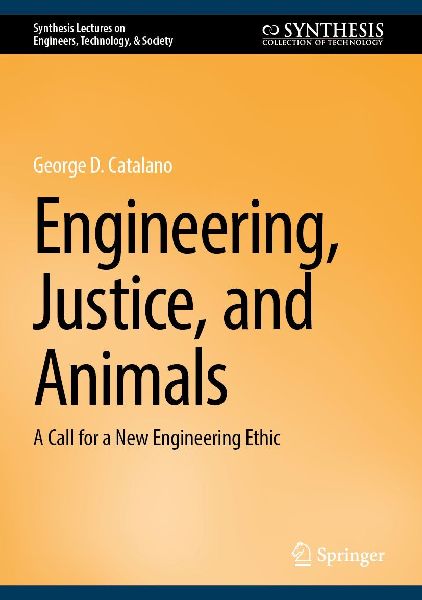 Engineering, Justice, and Animals: A Call for a New Engineering Ethic