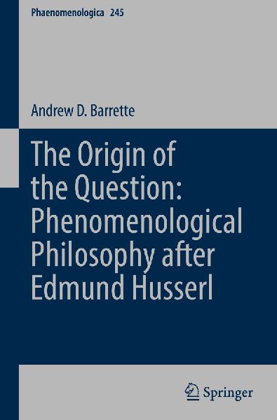The Origin of the Question: Phenomenological Philosophy after Edmund Husserl