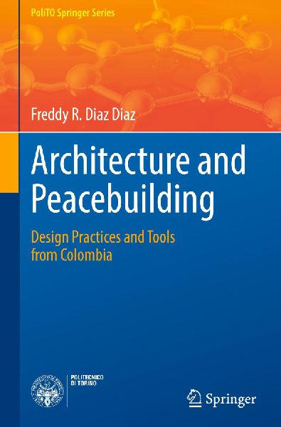 Architecture and Peacebuilding: Design Practices and Tools from Colombia