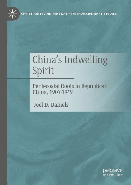 China's Indwelling Spirit: Pentecostal Roots in Republican China, 1907-1949