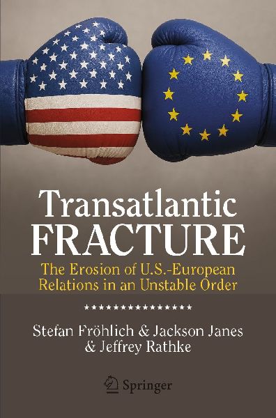 Transatlantic Fracture: The Erosion of U.S.-European Relations in an Unstable Order