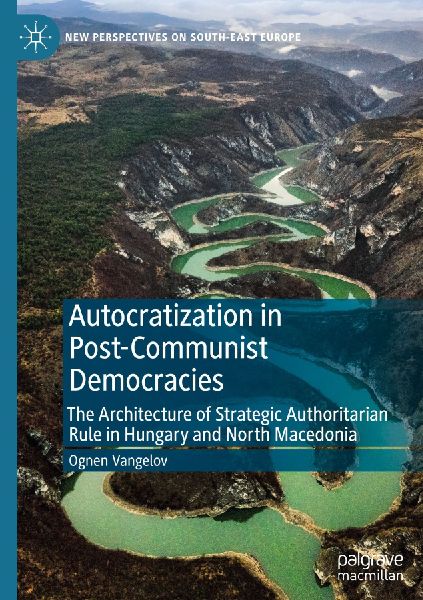 Autocratization in Post-Communist Democracies: The Architecture of Strategic Authoritarian Rule in Hungary and North Macedonia