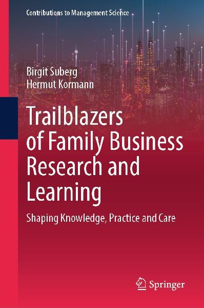 Trailblazers of Family Business Research and Learning: Shaping Knowledge, Practice and Care