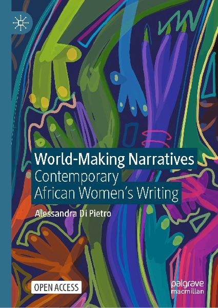World-Making Narratives: Contemporary African Womens Writing