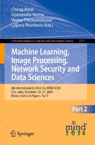 Machine Learning, Image Processing, Network Security and Data Sciences: 6th International Conference, MIND 2024, Goa, India, December 20-21, 2024, Revised Selected Papers, Part II