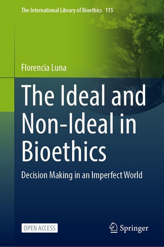 The Ideal and Non-Ideal in Bioethics - Decision Making in an Imperfect World