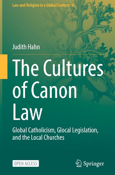 The Cultures of Canon Law: Global Catholicism, Glocal Legislation, and the Local Churches