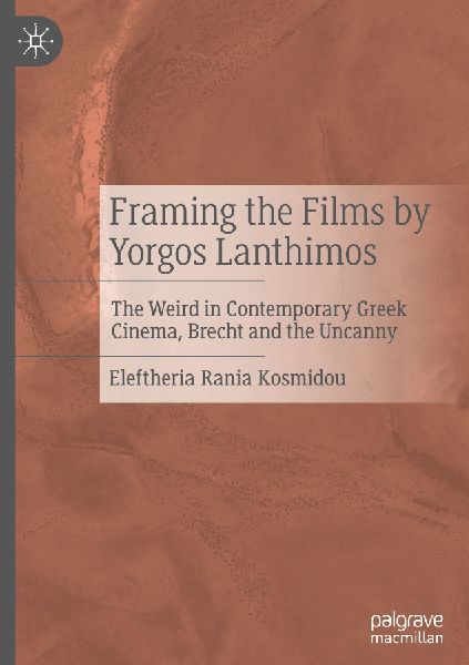 Framing the Films by Yorgos Lanthimos: The Weird in Contemporary Greek Cinema, Brecht and the Uncanny