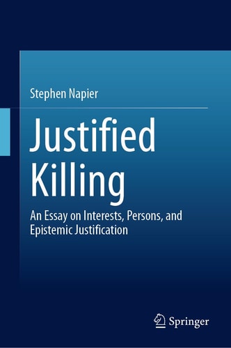 Justified Killing - An Essay on Interests, Persons, and Epistemic Justification