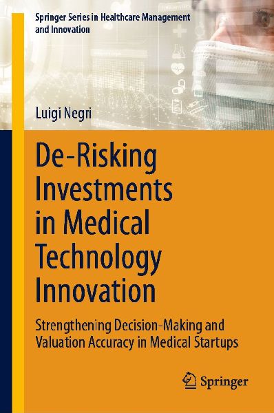 De-Risking Investments in Medical Technology Innovation: Strengthening Decision-Making and Valuation Accuracy in Medical Startups