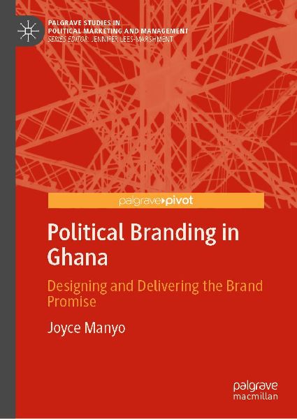 Political Branding in Ghana: Designing and Delivering the Political Brand Promise