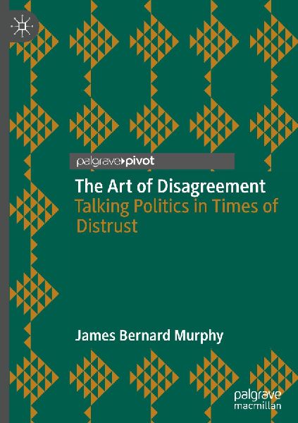 The Art of Disagreement: Talking Politics in Times of Distrust
