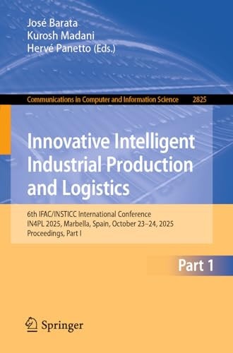 Innovative Intelligent Industrial Production and Logistics - 6th IFAC/INSTICC International Conference, IN4PL 2025, Marbella, Spain, October 23–24, 2025, Proceedings, Part I