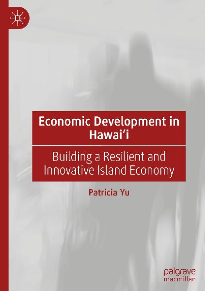 Economic Development in Hawaii: Building a Resilient and Innovative Island Economy