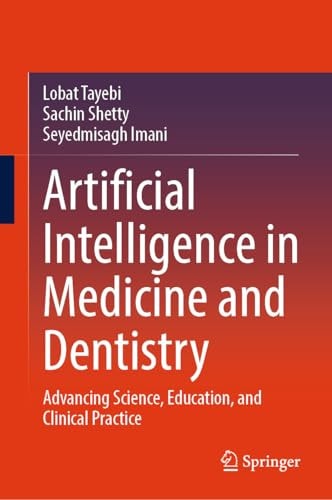 Artificial Intelligence in Medicine and Dentistry - Advancing Science, Education, and Clinical Practice