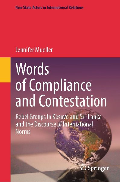 Words of Compliance and Contestation: Rebel Groups in Kosovo and Sri Lanka and the Discourse of International Norms