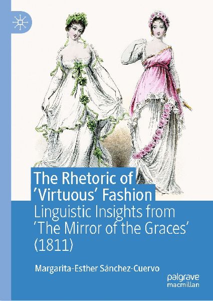The Rhetoric of Virtuous Fashion: Linguistic Insights from The Mirror of the Graces (1811)