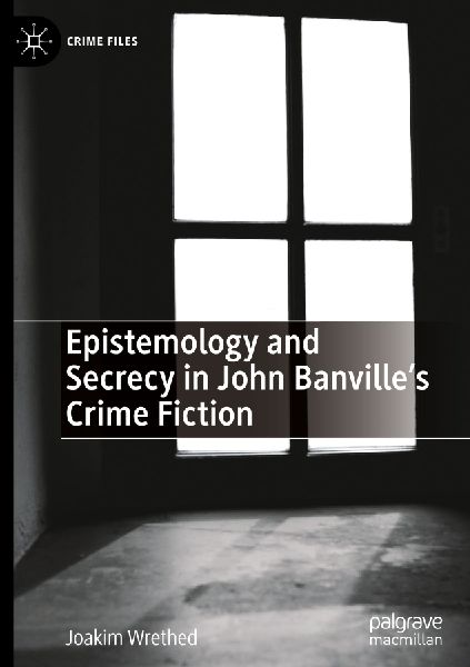 Epistemology and Secrecy in John Banvilles Crime Fiction