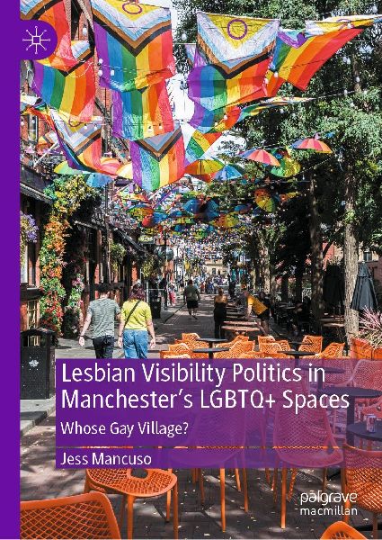 Lesbian Visibility Politics in Manchesters LGBTQ+ Spaces: Whose Gay Village?