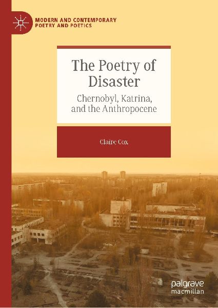 The Poetry of Disaster: Chernobyl, Katrina, and the Anthropocene
