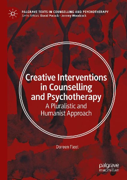 Creative Interventions in Counselling and Psychotherapy: A Pluralistic and Humanist Approach