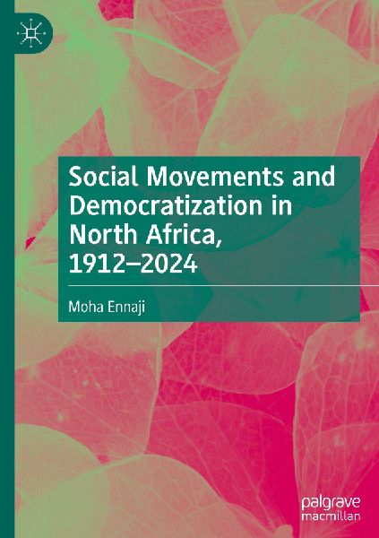 Social Movements and Democratization in North Africa, 1912-2024