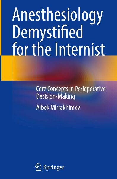 Anesthesiology Demystified for the Internist: Core Concepts in Perioperative Decision-Making