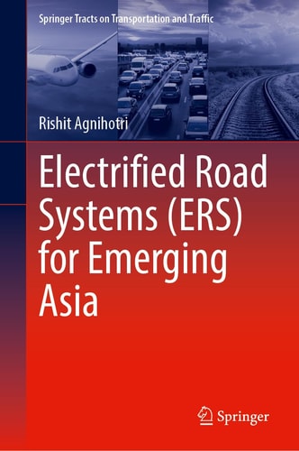 Electrified Road Systems (ERS) for Emerging Asia (Springer Tracts on Transportation and Traffic, 24)